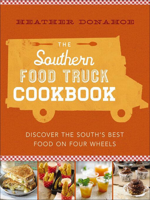 Title details for The Southern Food Truck Cookbook by Heather Donahoe - Available